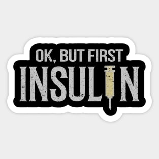 Ok, But First Insulin - Funny Diabetes Diabetic Sticker